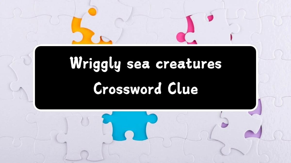 Wriggly sea creatures NYT Crossword Clue Puzzle Answer on July 29, 2024