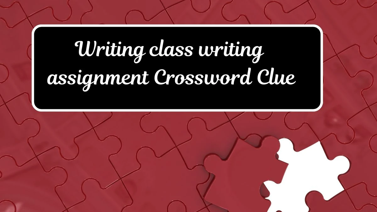 LA Times Writing class writing assignment Crossword Puzzle Answer from July 17, 2024