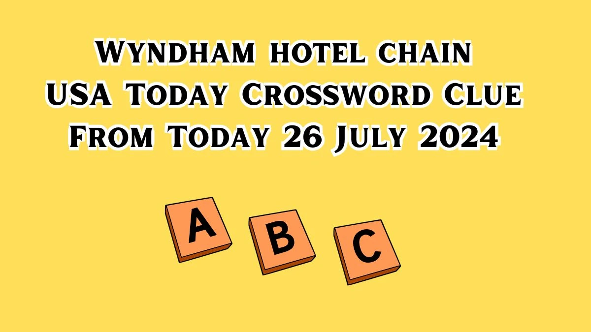 USA Today Wyndham hotel chain Crossword Clue Answer With 6 Letters