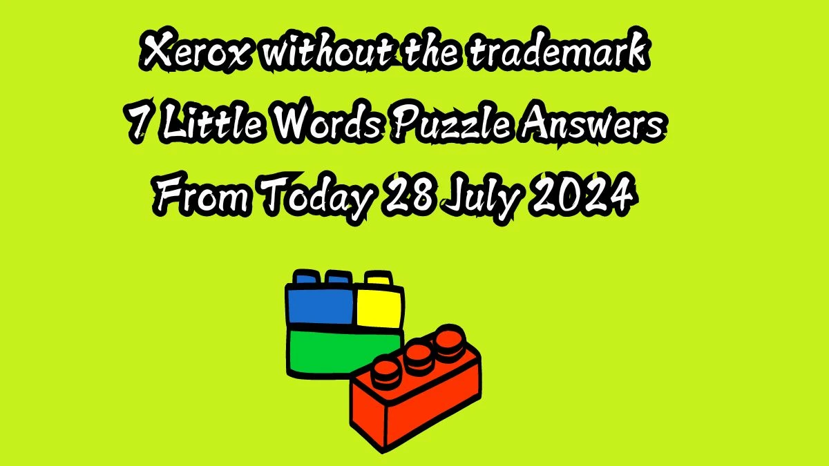 Xerox without the trademark 7 Little Words Puzzle Answer from July 28, 2024