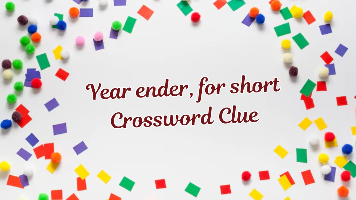 Year ender, for short Daily Themed Crossword Clue Answers on July 23, 2024