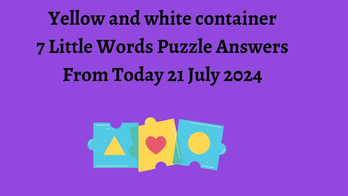 Yellow and white container 7 Little Words Puzzle Answer from July 21