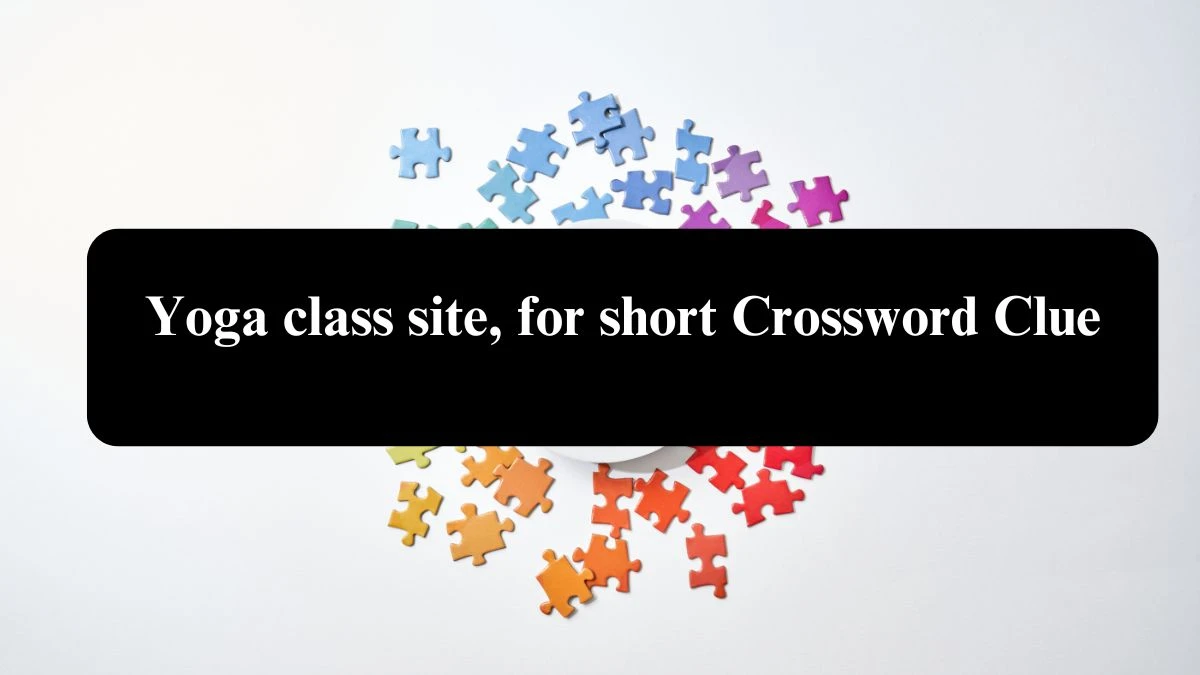 Yoga class site, for short Daily Themed Crossword Clue Puzzle Answer from July 23, 2024