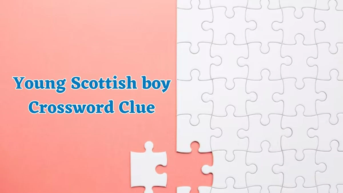 Young Scottish boy Daily Themed Crossword Clue Puzzle Answer from July 20, 2024