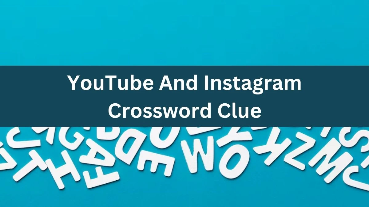 YouTube And Instagram Crossword Clue Universal Puzzle Answer from July 08, 2024