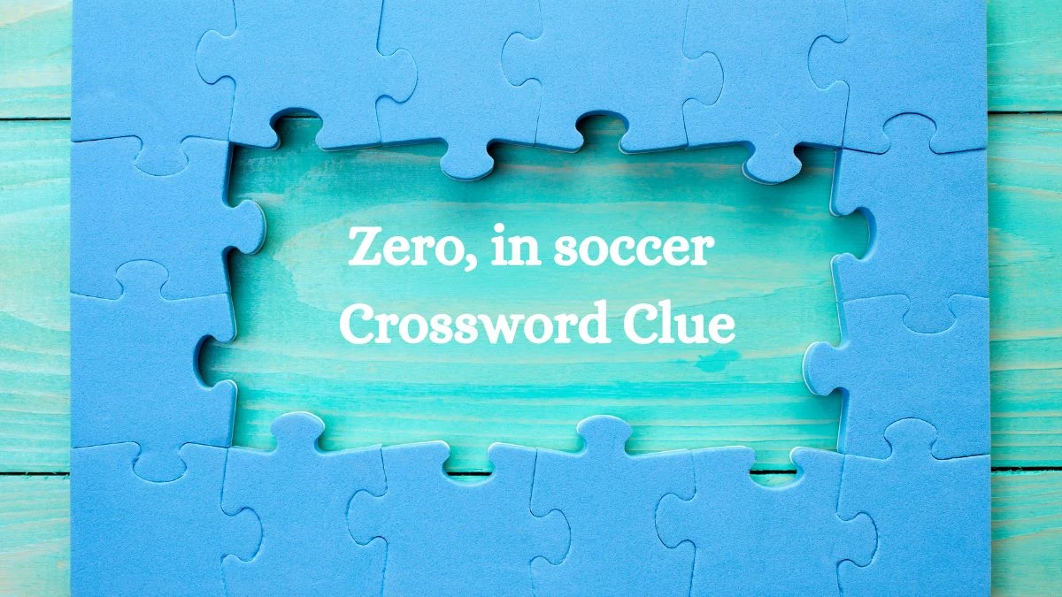 Zero, in soccer Daily Themed Crossword Clue Puzzle Answer from July 28, 2024