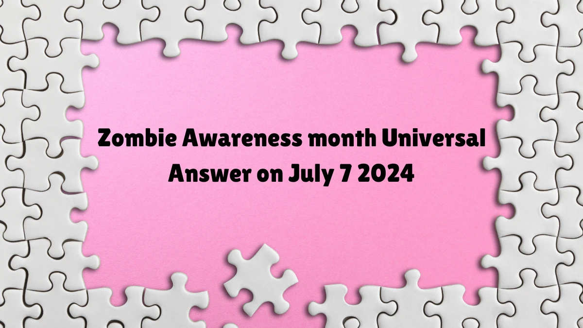 Zombie Awareness month Crossword Clue Universal Puzzle Answer from July 07, 2024