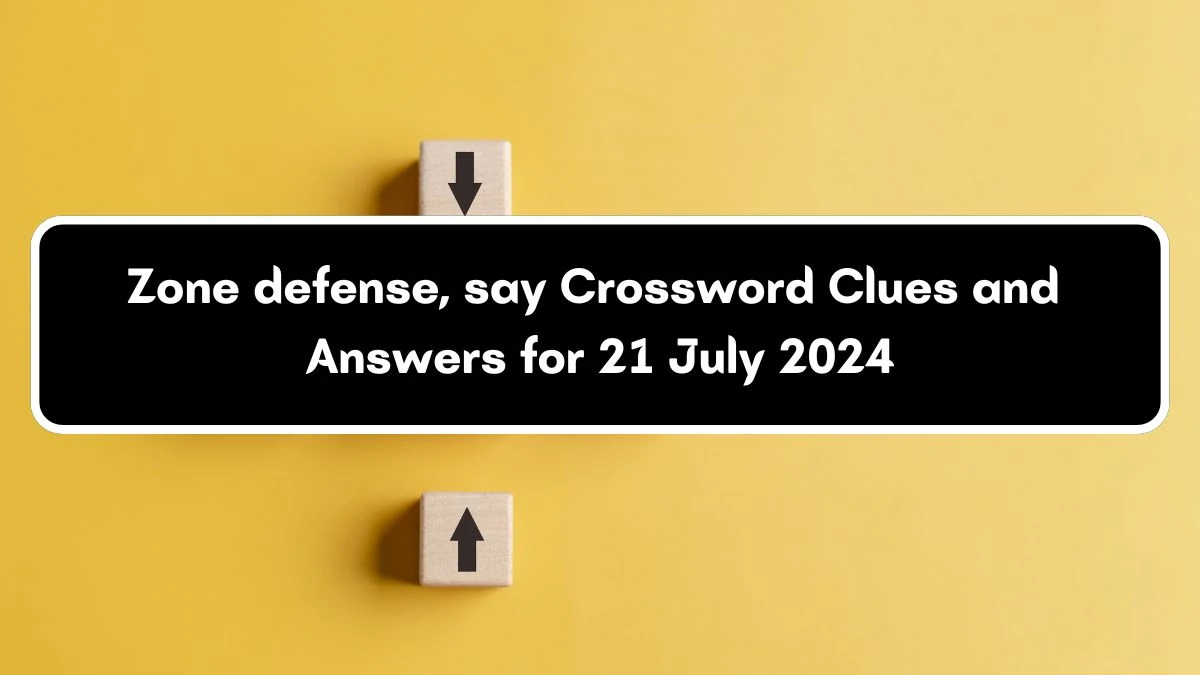 LA Times Zone defense, say Crossword Clue from July 21, 2024