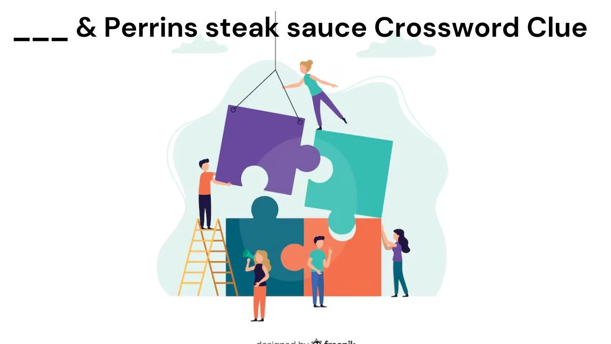 LA Times ___ & Perrins steak sauce Crossword Clue Puzzle Answer from August 07, 2024