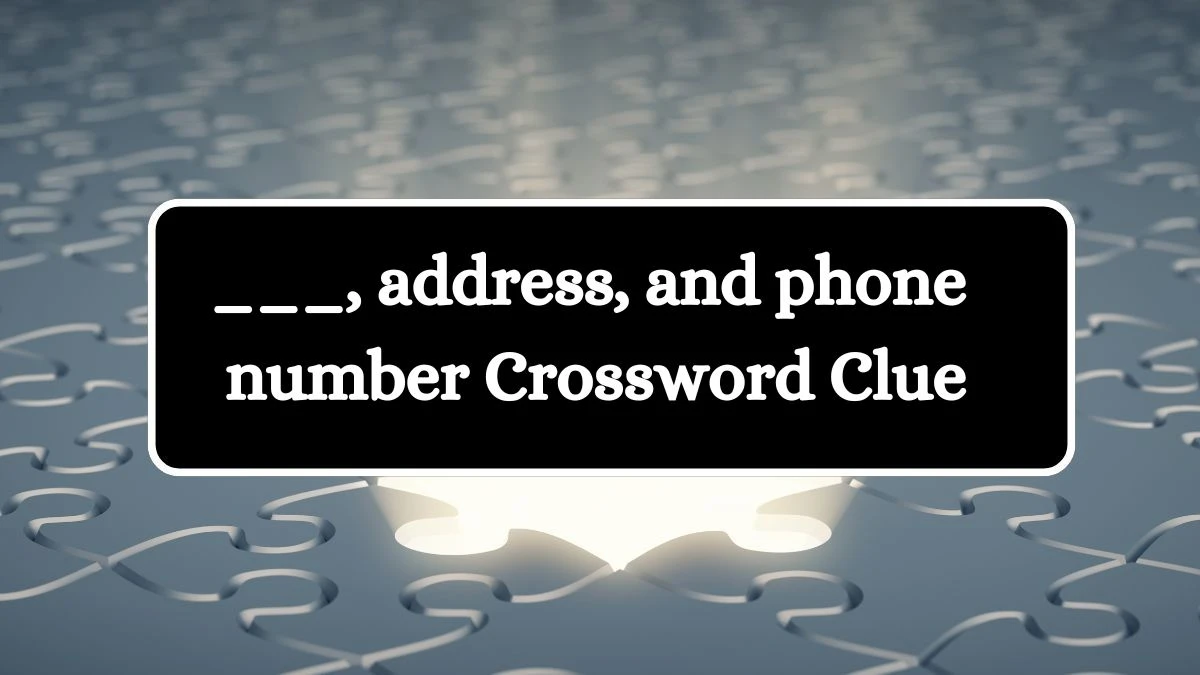 Daily Commuter ___, address, and phone number Crossword Clue 4 Letters Puzzle Answer from August 02, 2024