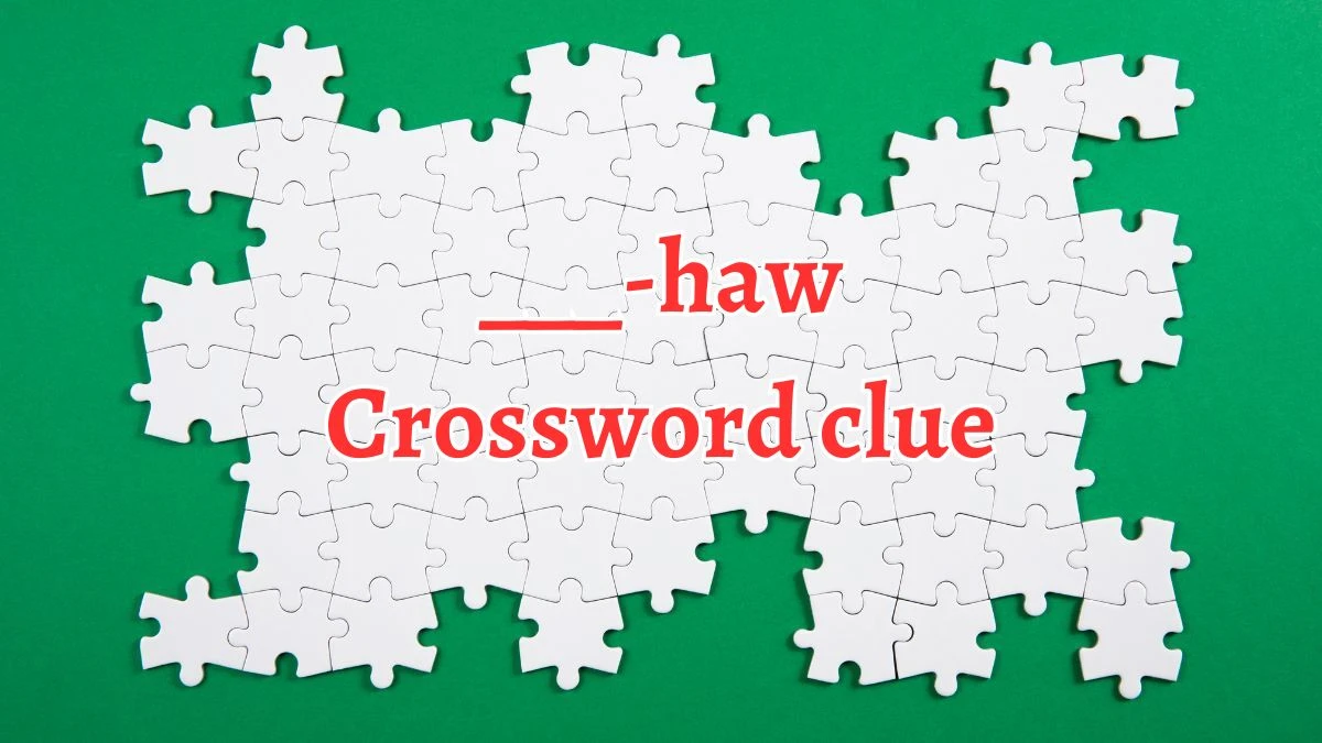 ___-haw NYT Crossword Clue Puzzle Answer from August 20, 2024