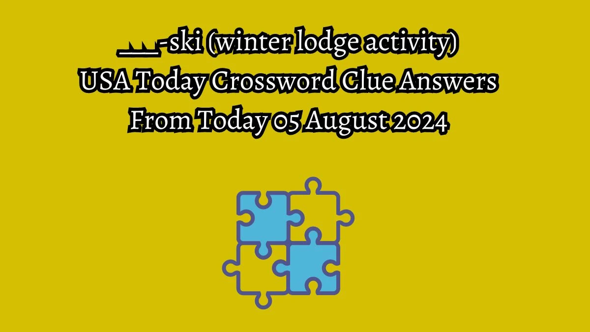 USA Today ___-ski (winter lodge activity) Crossword Clue Puzzle Answer from August 05, 2024