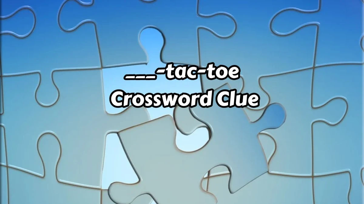 ___-tac-toe Daily Themed Crossword Clue Puzzle Answer from August 15, 2024