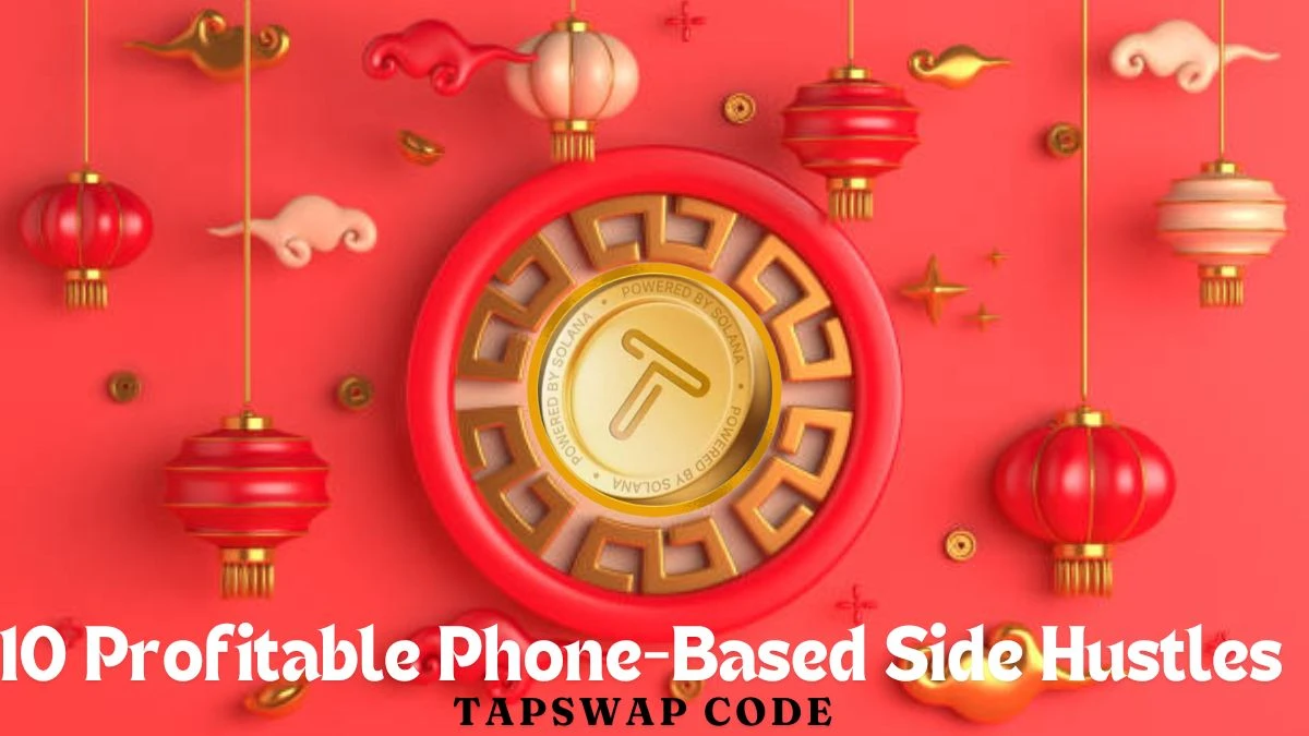 10 Profitable Phone-Based Side Hustles TapSwap Code - Its Time to Dig the Free Coins!