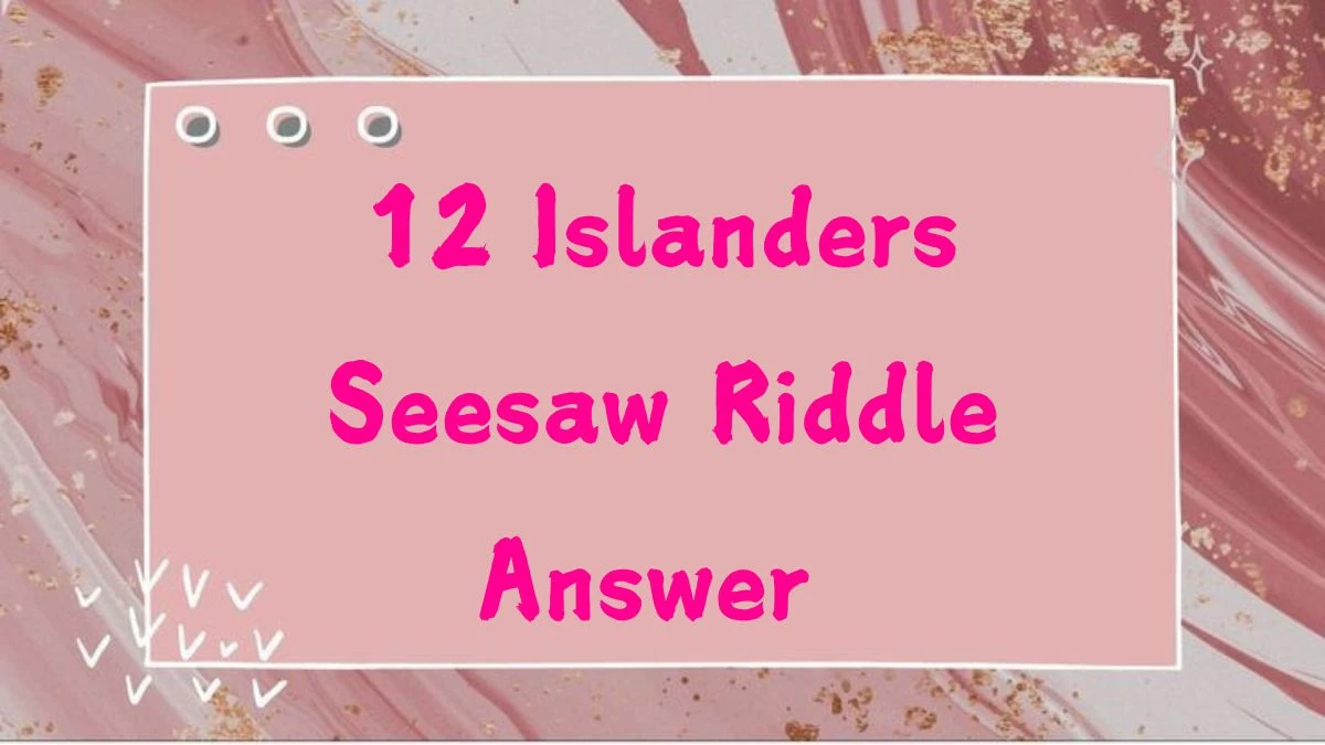 12 Islanders Seesaw Riddle Answer Explained