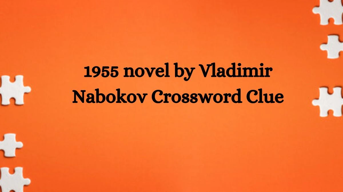 1955 novel by Vladimir Nabokov Daily Themed Crossword Clue Puzzle Answer from August 22, 2024