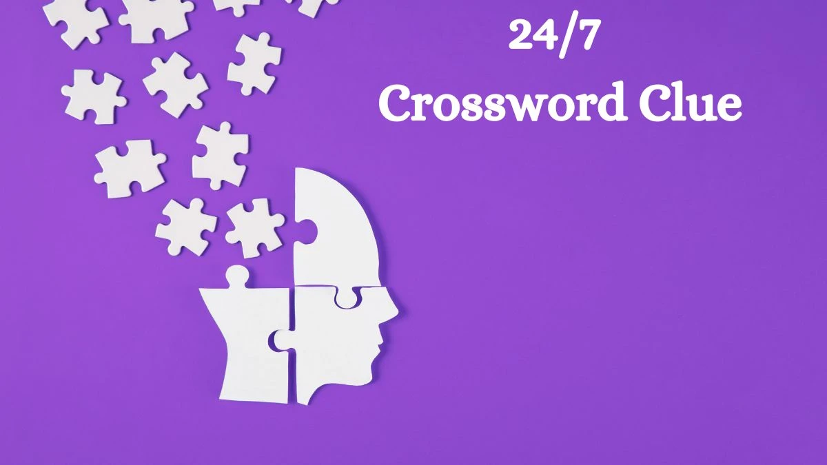 24/7 NYT Crossword Clue Puzzle Answer on August 06, 2024