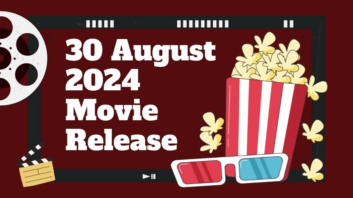 30 August 2024 Movie Release List, Know All the Details Here