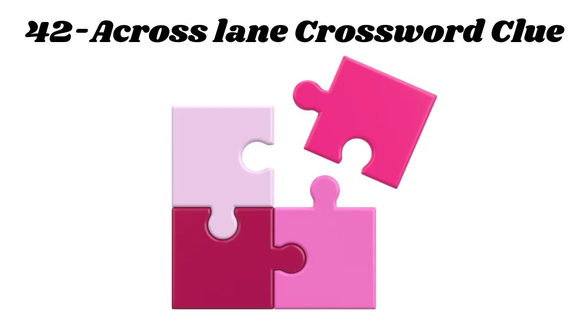 42-Across lane Crossword Clue Puzzle Answer from August 01, 2024