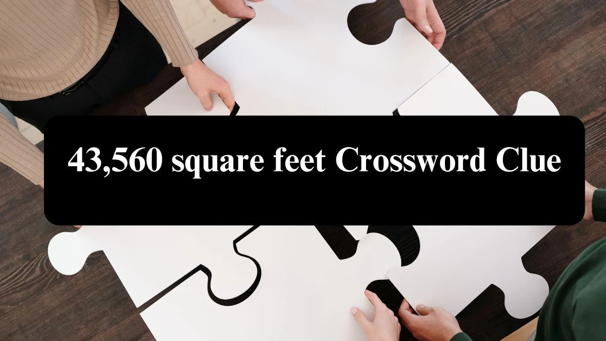 43,560 square feet Universal Crossword Clue Puzzle Answer from August 02, 2024