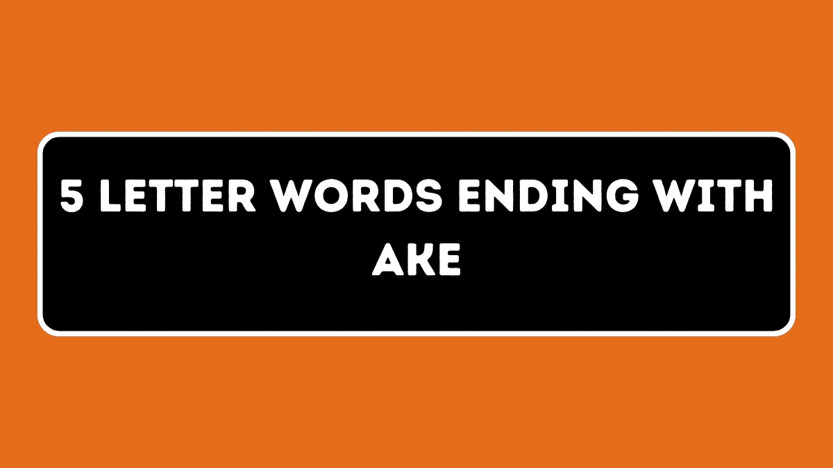 5 Letter Words Ending with AKE All Words List