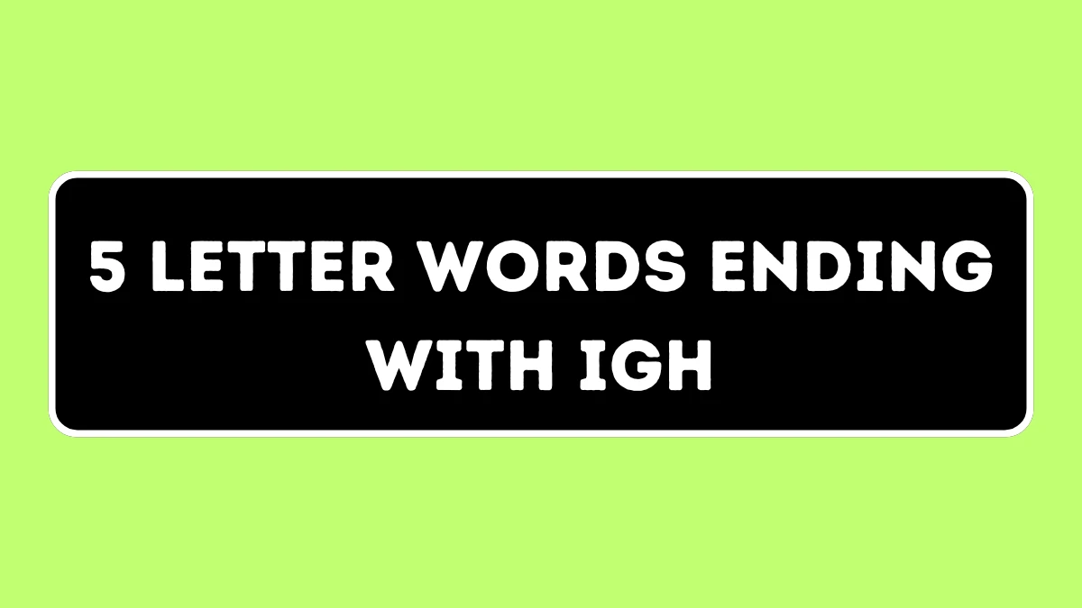 5 Letter Words Ending with IGH All Words List