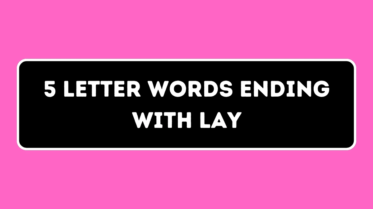 5 Letter Words Ending with LAY All Words List