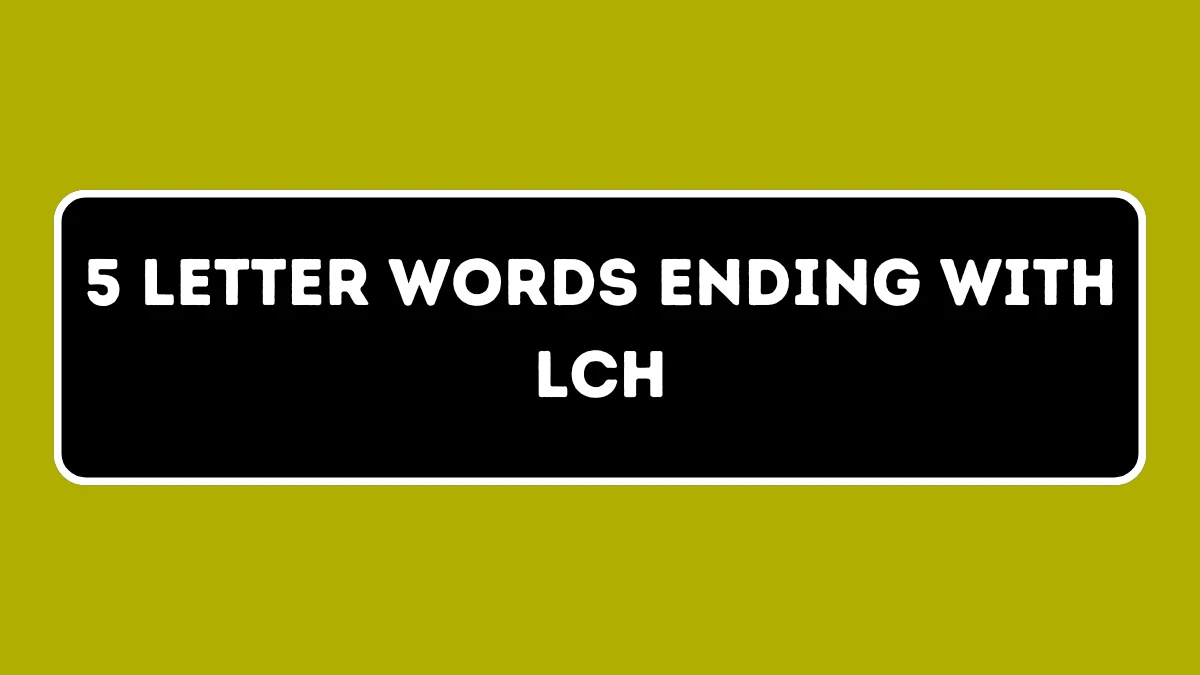 5 Letter Words Ending with LCH All Words List