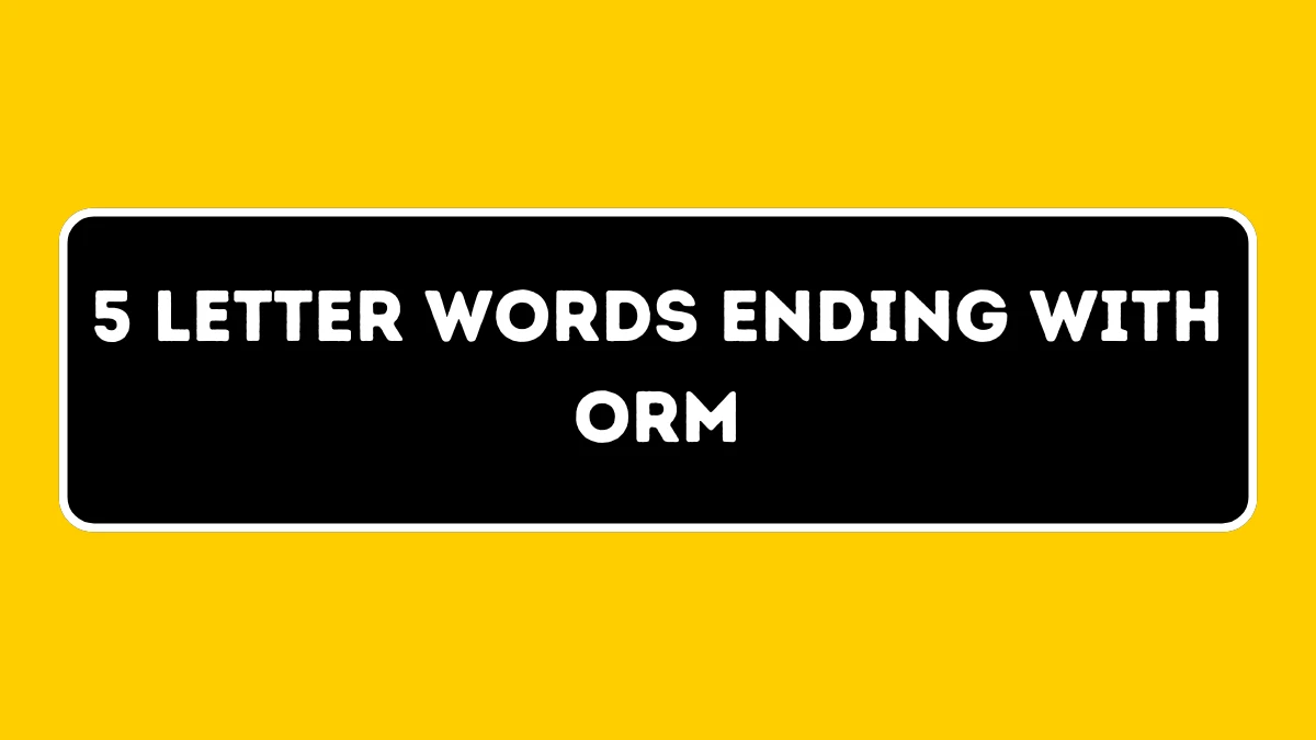 5 Letter Words Ending with ORM All Words List