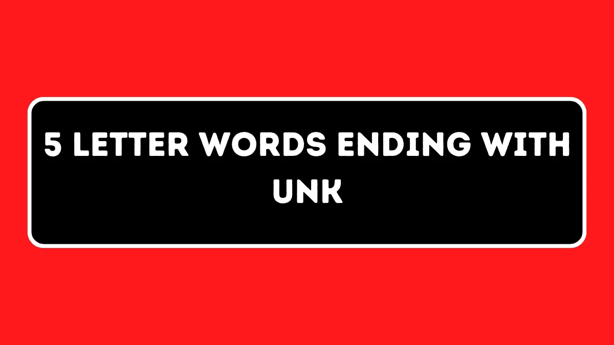 5 Letter Words Ending with UNK All Words List