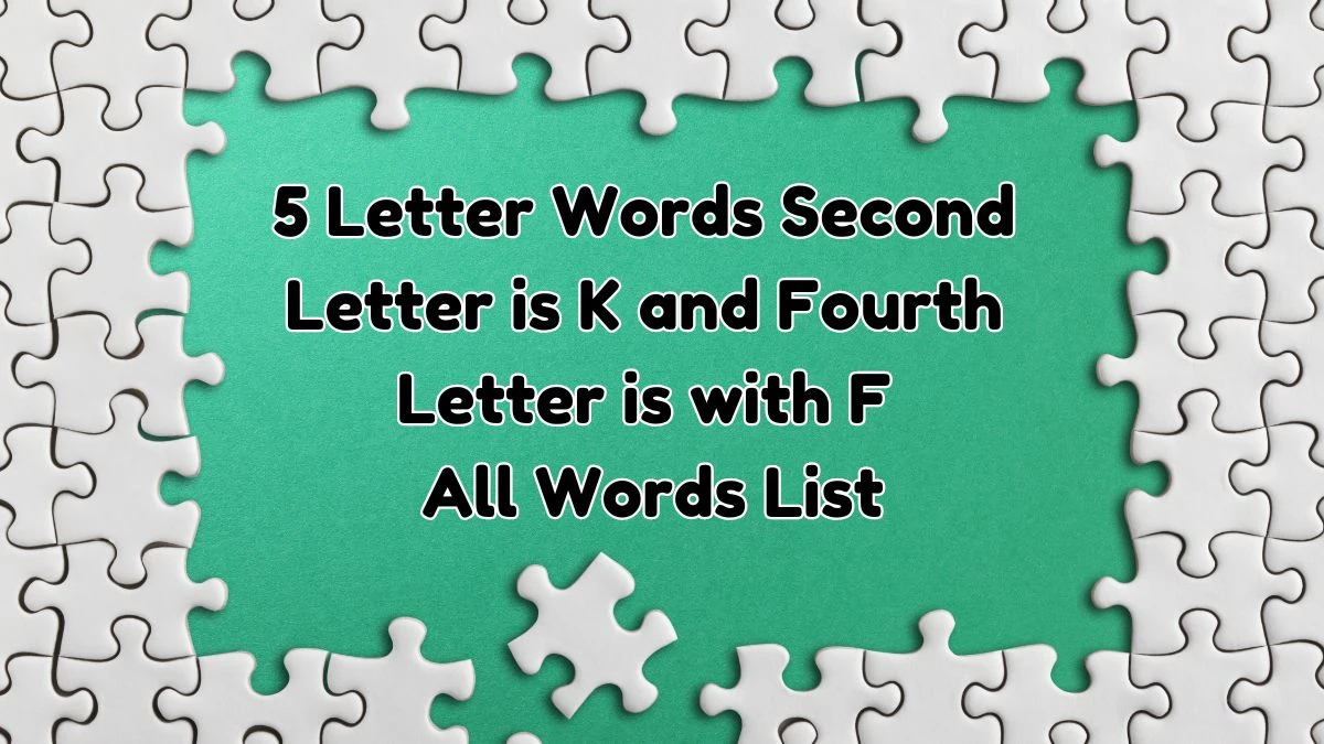 5 Letter Words Second Letter is K and Fourth Letter is with F All Words List