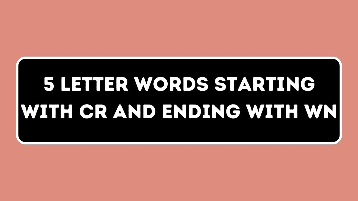 5 Letter Words Starting with CR and Ending with WN All Words List