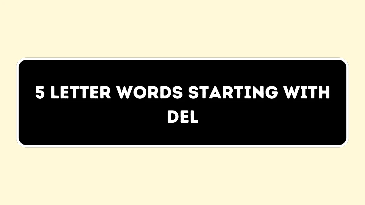 5 Letter Words Starting with DEL All Words List