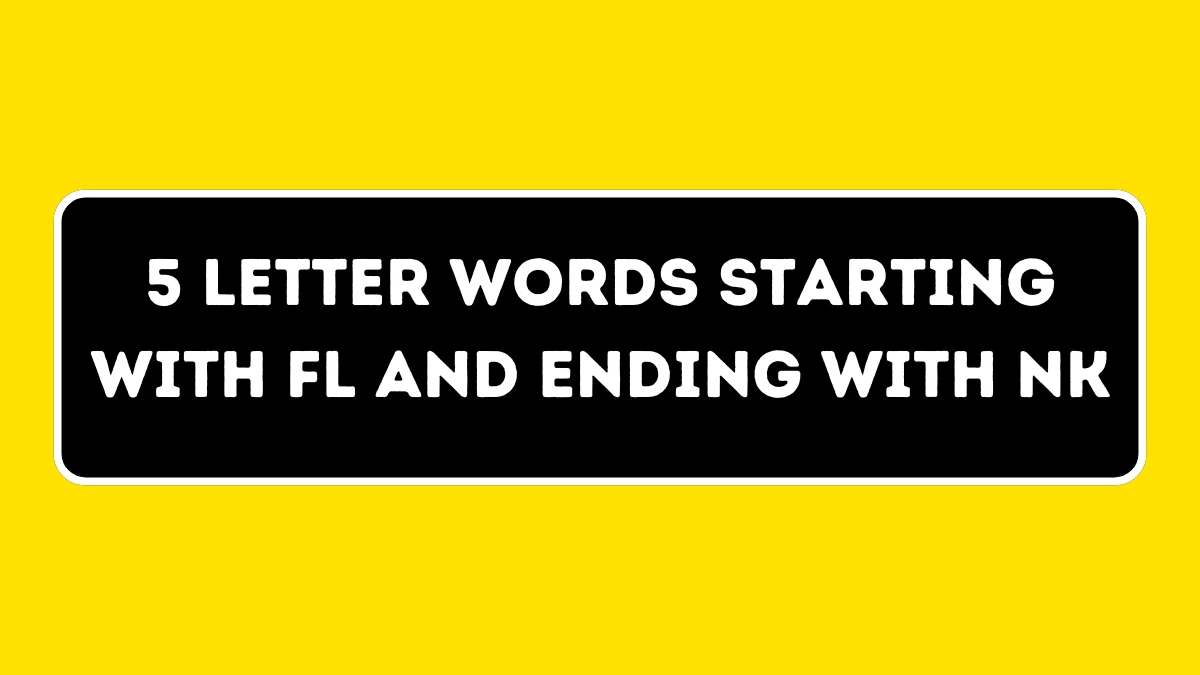 5 Letter Words Starting with FL and Ending with NK All Words List