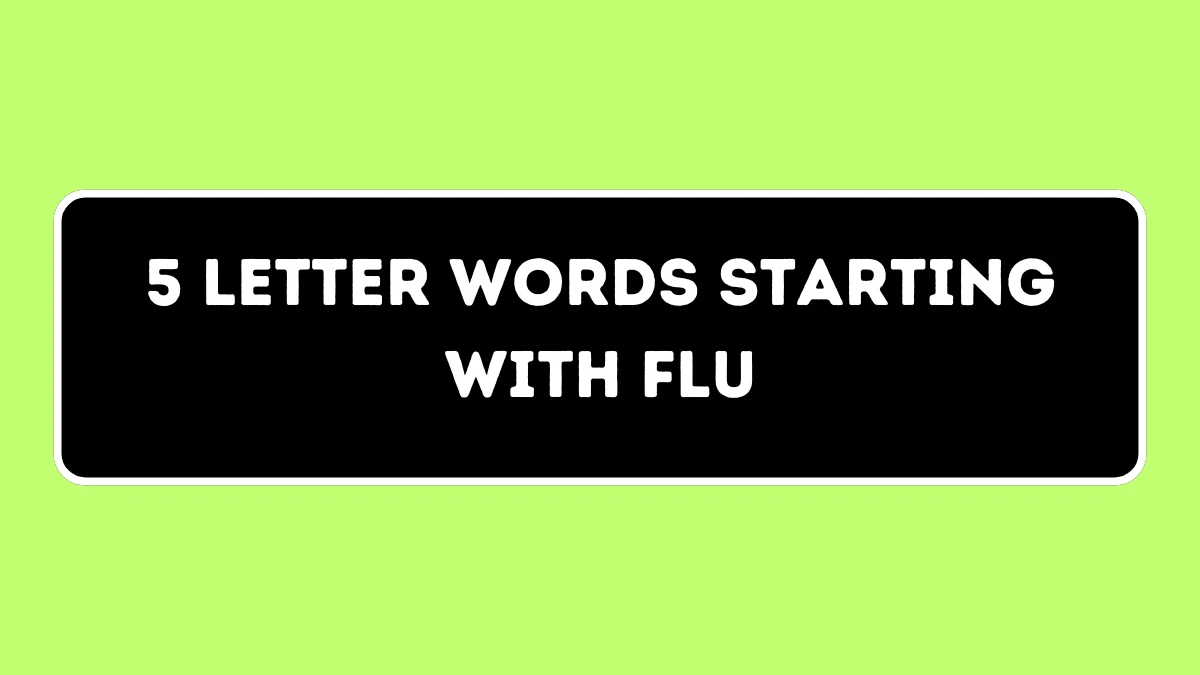 5 Letter Words Starting with FLU All Words List