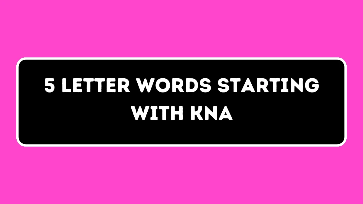 5 Letter Words Starting with KNA All Words List