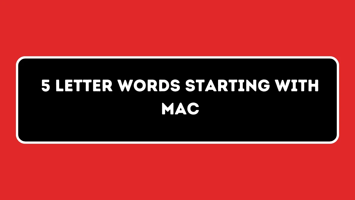 5 Letter Words Starting with MAC All Words List