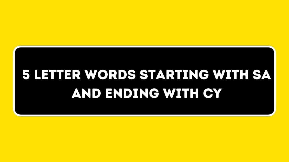 5 Letter Words Starting with SA and Ending with CY All Words List