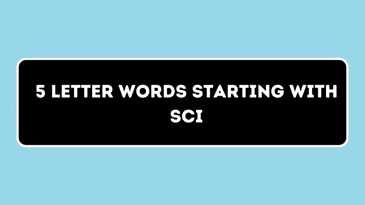 5 Letter Words Starting with SCI All Words List