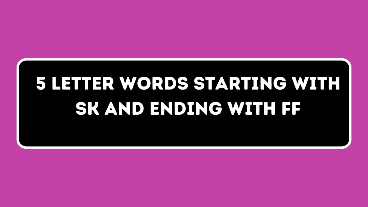 5 Letter Words Starting with SK and Ending with FF All Words List