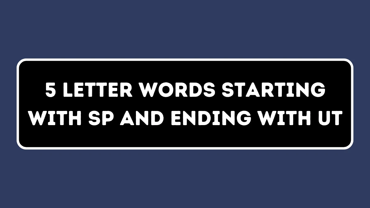 5 Letter Words Starting with SP and Ending with UT All Words List