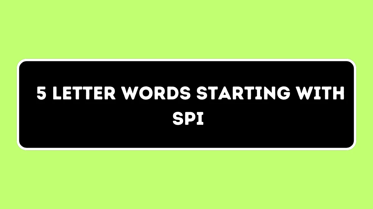 5 Letter Words Starting with SPI All Words List