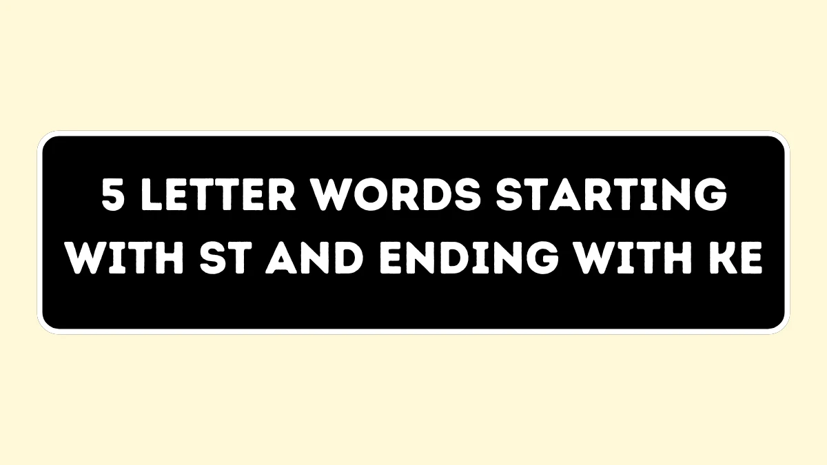 5 Letter Words Starting with ST and Ending with KE All Words List