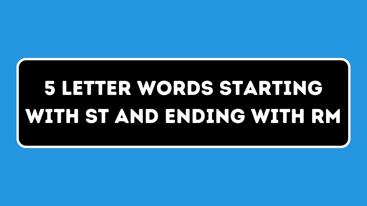 5 Letter Words Starting with ST and Ending with RM All Words List