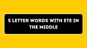 5 Letter Words with ETE in the Middle All Words List