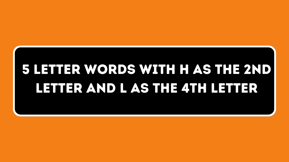 5 letter Words with H as the 2nd Letter and L as the 4th Letter All Words List