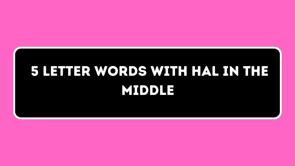 5 letter Words with HAL in the Middle All Words List