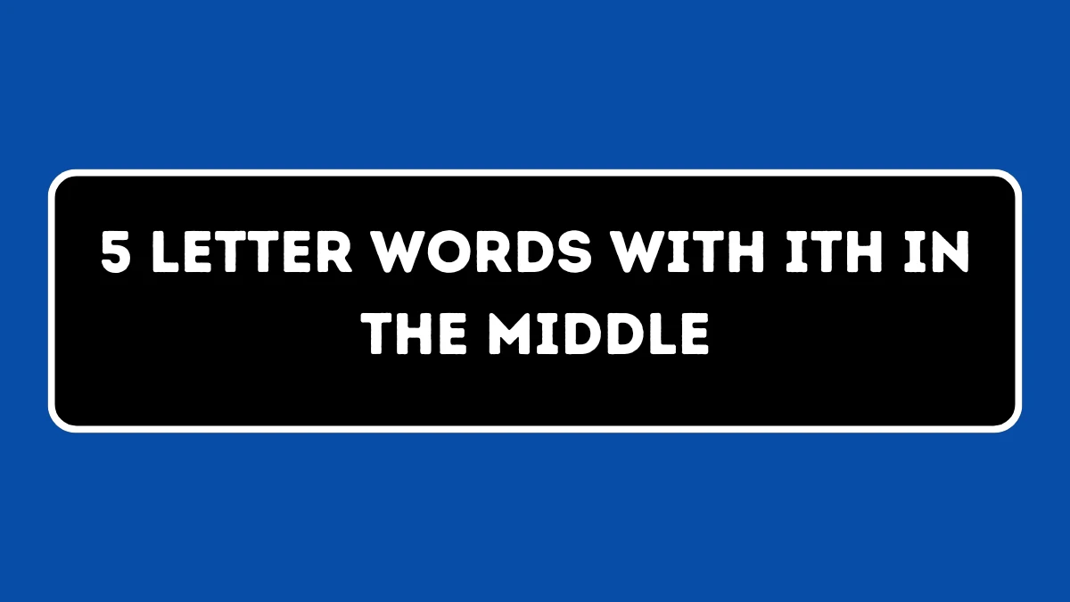 5 Letter Words With ITH In the Middle All Words List