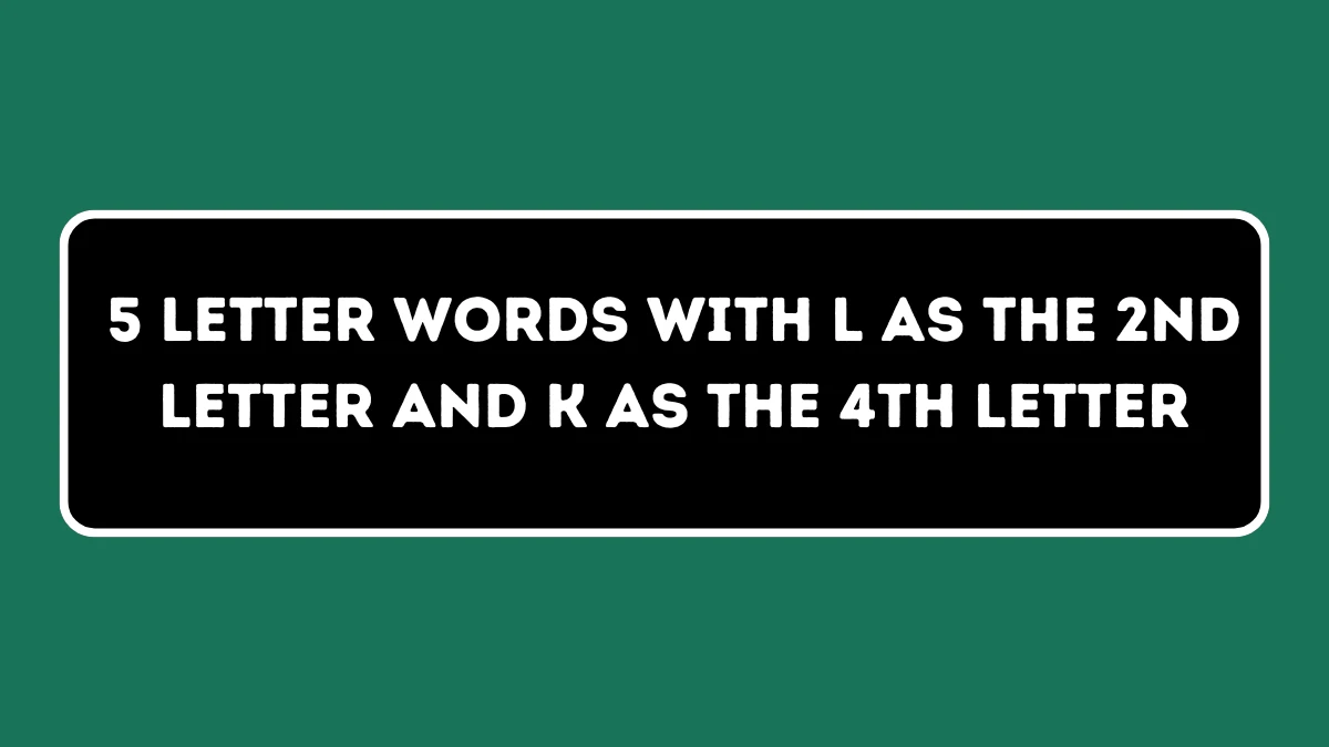 5 letter Words with L as the 2nd Letter and K as the 4th Letter All Words List