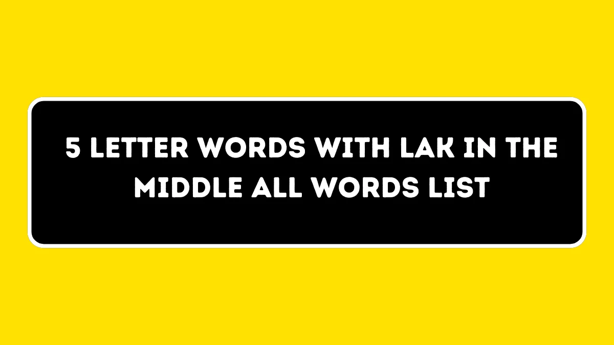 5 letter Words with LAK in the Middle All Words List